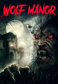 دانلود فیلم Scream of the Wolf (Wolf Manor) 2022